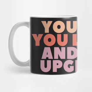 you live you learn you upgrade Mug